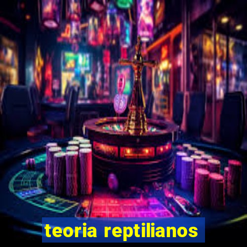 teoria reptilianos